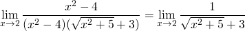 \lim\limits_{x\rightarrow 2}\dfrac{x^2-4}{(x^2-4)(\sqrt{x^2+5}+3)}=\lim\limits_{x\rightarrow 2}\dfrac{1}{\sqrt{x^2+5}+3}