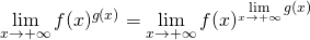\lim\limits_{x\rightarrow +\infty}f(x)^{g(x)}=\lim\limits_{x\rightarrow +\infty}f(x)^{\lim\limits_{x\rightarrow +\infty}g(x)}